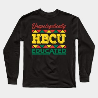 Unapologetically HBCU Educated Black History Month T-shirt for African American Men and Women Long Sleeve T-Shirt